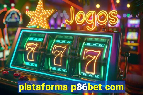 plataforma p86bet com